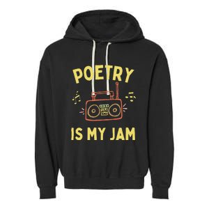 Poetry Is My Jam Funny Poet Cool Poetry Lover Garment-Dyed Fleece Hoodie