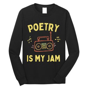 Poetry Is My Jam Funny Poet Cool Poetry Lover Long Sleeve Shirt