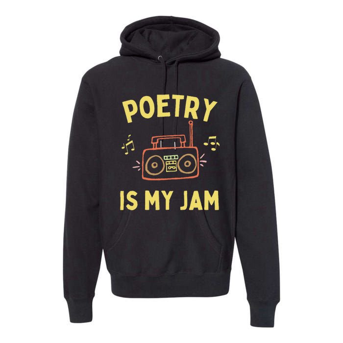 Poetry Is My Jam Funny Poet Cool Poetry Lover Premium Hoodie