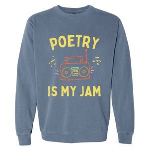 Poetry Is My Jam Funny Poet Cool Poetry Lover Garment-Dyed Sweatshirt