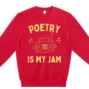 Poetry Is My Jam Funny Poet Cool Poetry Lover Premium Crewneck Sweatshirt