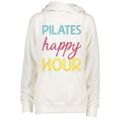 Pilates Is My Happy Hour Workout Gym Gift And Cool Gift Womens Funnel Neck Pullover Hood