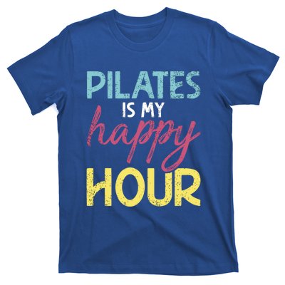 Pilates Is My Happy Hour Workout Gym Gift And Cool Gift T-Shirt