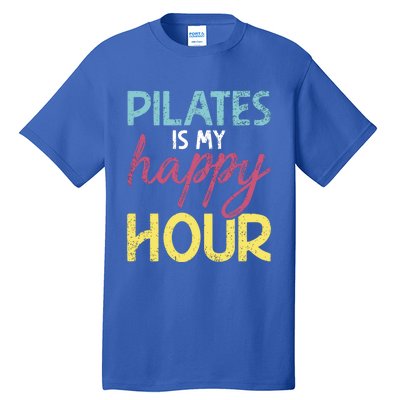 Pilates Is My Happy Hour Workout Gym Gift And Cool Gift Tall T-Shirt