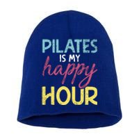 Pilates Is My Happy Hour Workout Gym Gift And Cool Gift Short Acrylic Beanie