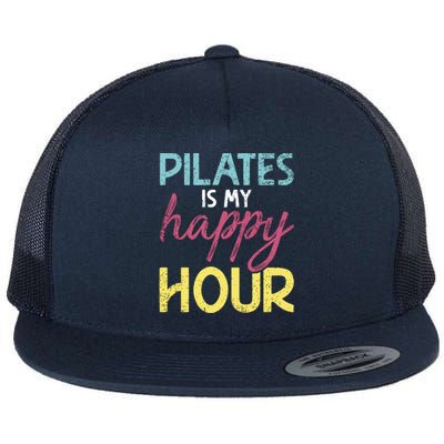 Pilates Is My Happy Hour Workout Gym Gift And Cool Gift Flat Bill Trucker Hat