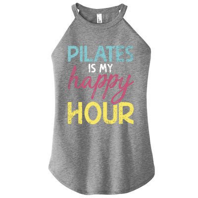 Pilates Is My Happy Hour Workout Gym Gift And Cool Gift Women's Perfect Tri Rocker Tank