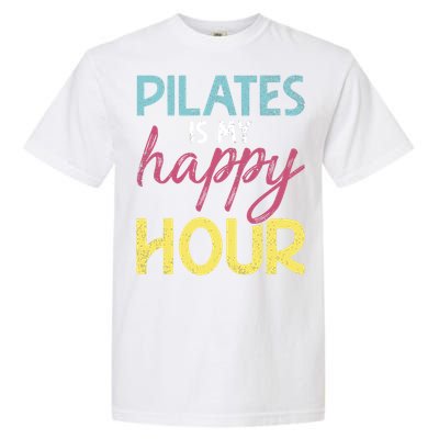 Pilates Is My Happy Hour Workout Gym Gift And Cool Gift Garment-Dyed Heavyweight T-Shirt