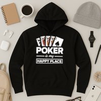 Poker Is My Happy Place Funny Poker Player Poker Hoodie