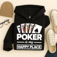 Poker Is My Happy Place Funny Poker Player Poker Hoodie