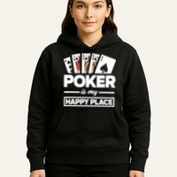 Poker Is My Happy Place Funny Poker Player Poker Hoodie