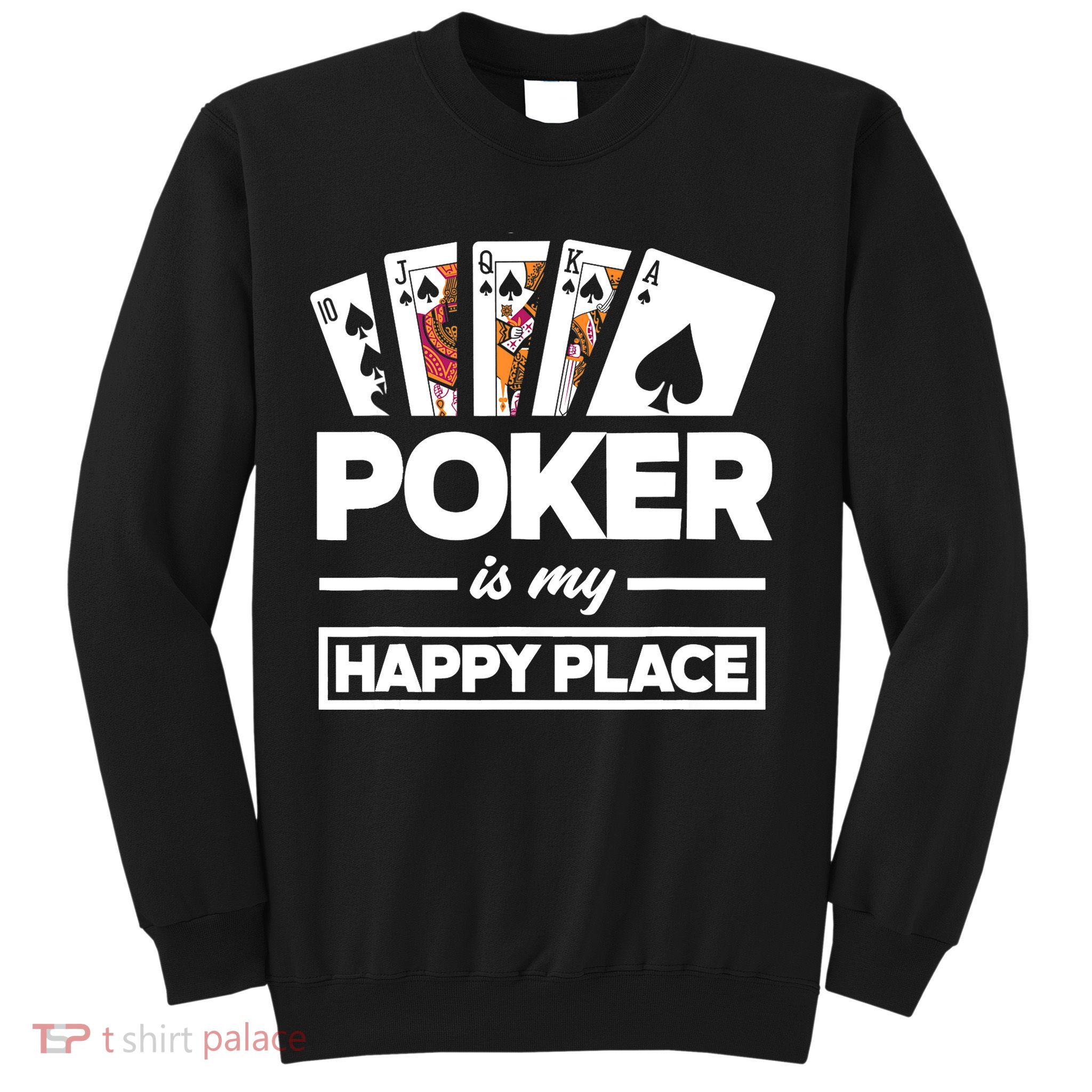 Poker Is My Happy Place Funny Poker Player Poker Sweatshirt