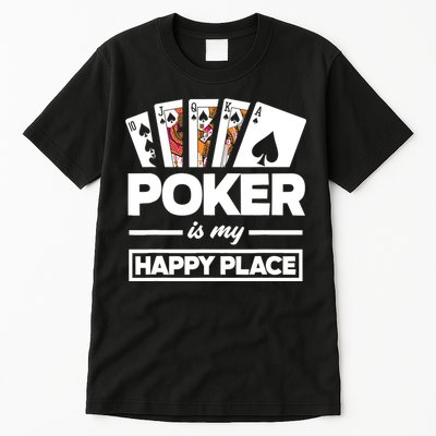 Poker Is My Happy Place Funny Poker Player Poker Tall T-Shirt