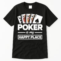 Poker Is My Happy Place Funny Poker Player Poker Tall T-Shirt
