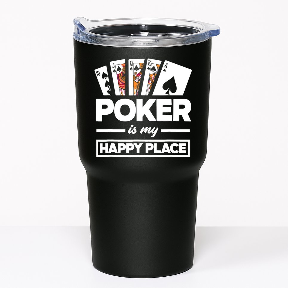 Poker Is My Happy Place Funny Poker Player Poker Tumbler