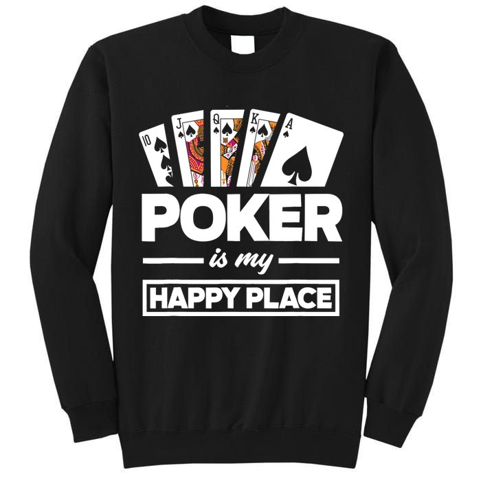 Poker Is My Happy Place Funny Poker Player Poker Tall Sweatshirt