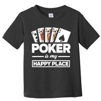 Poker Is My Happy Place Funny Poker Player Poker Toddler T-Shirt