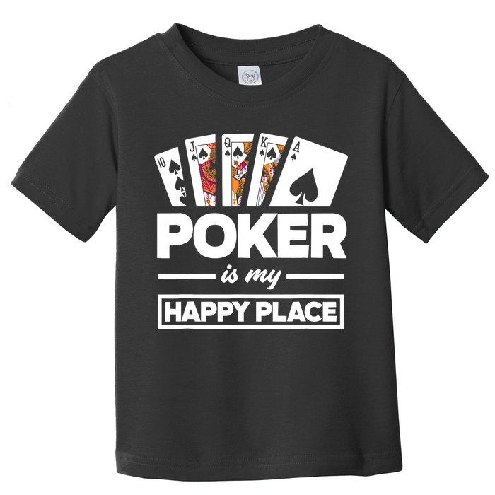 Poker Is My Happy Place Funny Poker Player Poker Toddler T-Shirt