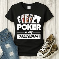 Poker Is My Happy Place Funny Poker Player Poker Womens T-Shirt