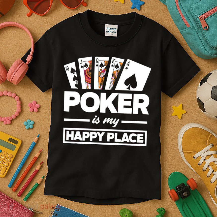 Poker Is My Happy Place Funny Poker Player Poker Kids T-Shirt