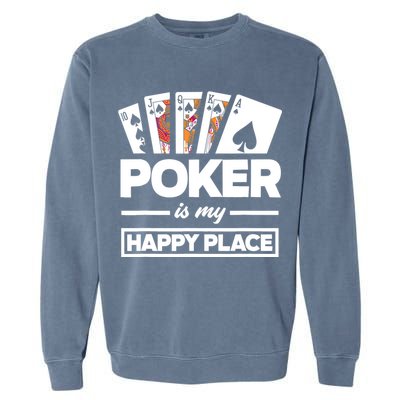 Poker Is My Happy Place Funny Poker Player Poker Garment-Dyed Sweatshirt