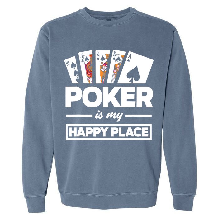 Poker Is My Happy Place Funny Poker Player Poker Garment-Dyed Sweatshirt