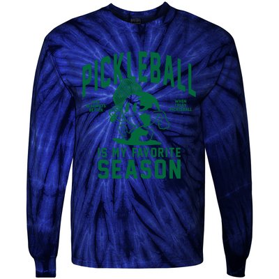 Pickleball Is My Favorite Season Life Better When Playing Pickleball Tie-Dye Long Sleeve Shirt