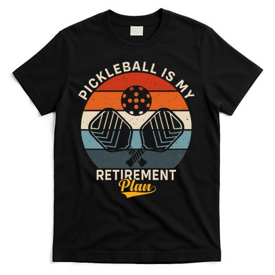 Pickleball Is My Retirement Plan T-Shirt