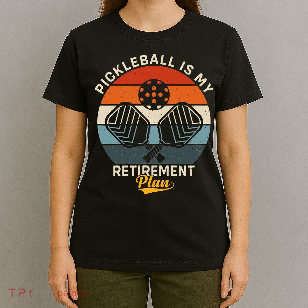 Pickleball Is My Retirement Plan T-Shirt
