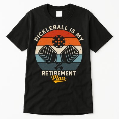Pickleball Is My Retirement Plan Tall T-Shirt