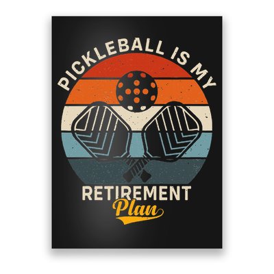 Pickleball Is My Retirement Plan Poster