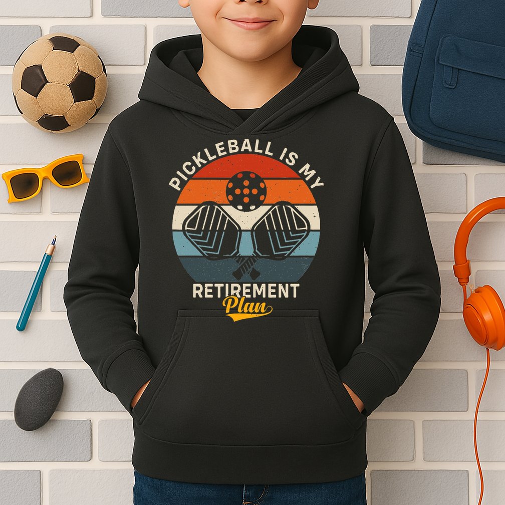 Pickleball Is My Retirement Plan Kids Hoodie