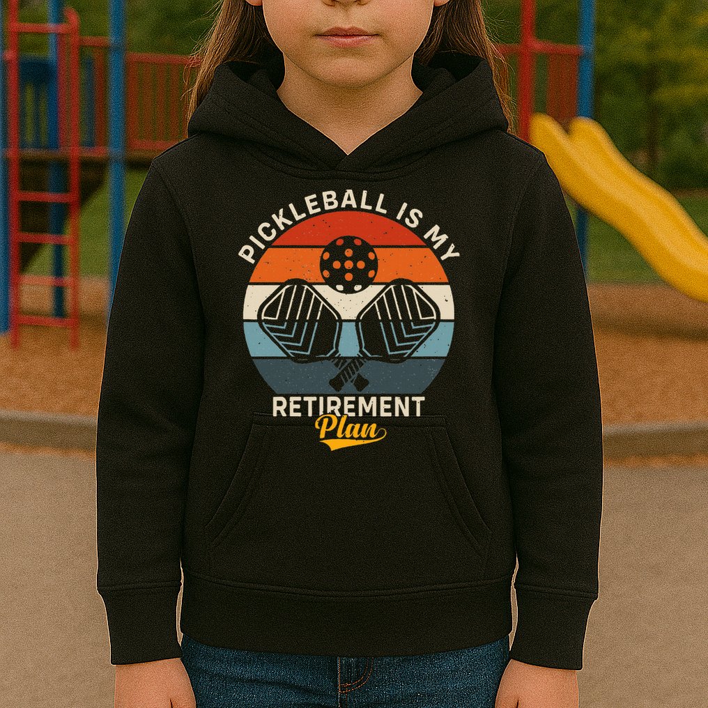 Pickleball Is My Retirement Plan Kids Hoodie