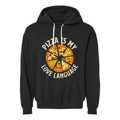 Pizza Is My Love Language Food Lover Pizza Baker Garment-Dyed Fleece Hoodie