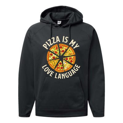 Pizza Is My Love Language Food Lover Pizza Baker Performance Fleece Hoodie