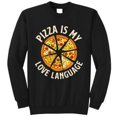 Pizza Is My Love Language Food Lover Pizza Baker Sweatshirt