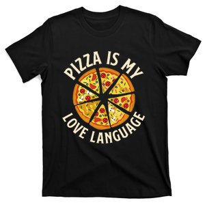 Pizza Is My Love Language Food Lover Pizza Baker T-Shirt