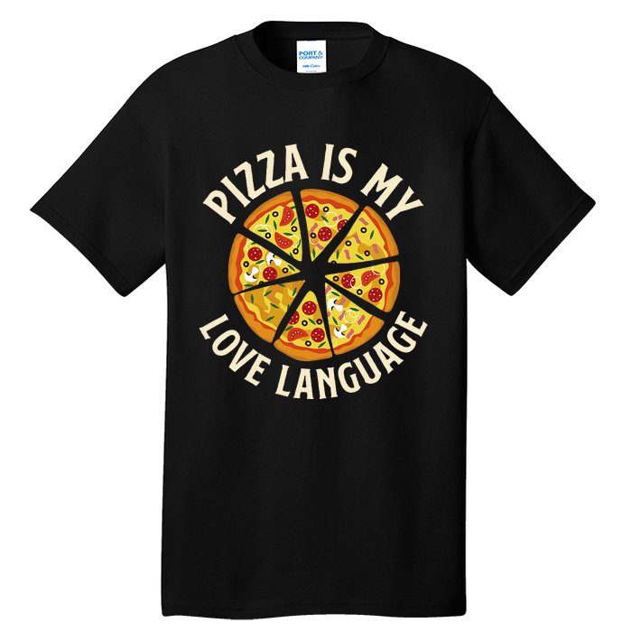 Pizza Is My Love Language Food Lover Pizza Baker Tall T-Shirt