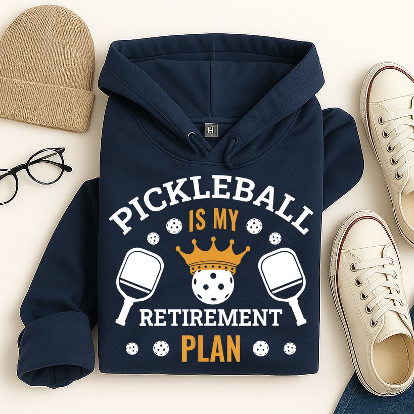 Pickleball Is My Retirement Plan Hoodie