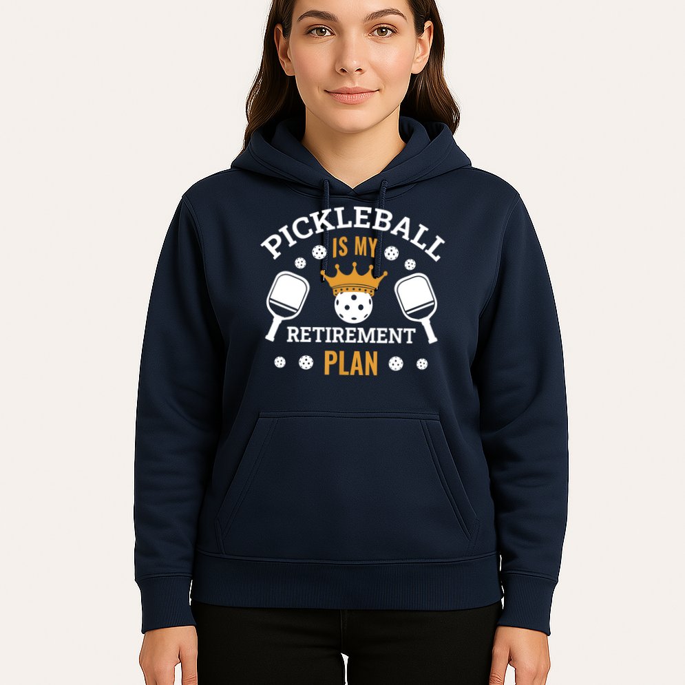 Pickleball Is My Retirement Plan Hoodie