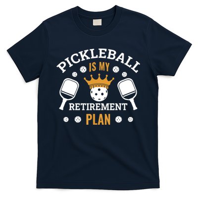 Pickleball Is My Retirement Plan T-Shirt