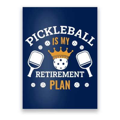 Pickleball Is My Retirement Plan Poster