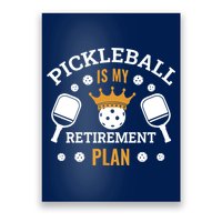 Pickleball Is My Retirement Plan Poster
