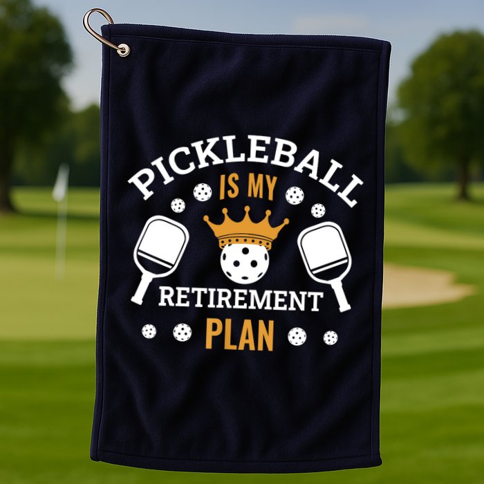 Pickleball Is My Retirement Plan Golf Towel
