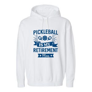 Pickleball Is My Retirement Plan Gift For Pickleball Fan Sport Garment-Dyed Fleece Hoodie