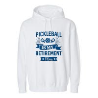 Pickleball Is My Retirement Plan Gift For Pickleball Fan Sport Garment-Dyed Fleece Hoodie