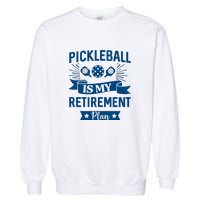 Pickleball Is My Retirement Plan Gift For Pickleball Fan Sport Garment-Dyed Sweatshirt