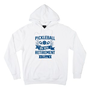 Pickleball Is My Retirement Plan Gift For Pickleball Fan Sport Hoodie