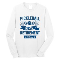 Pickleball Is My Retirement Plan Gift For Pickleball Fan Sport Long Sleeve Shirt