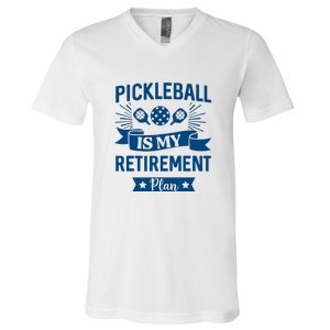 Pickleball Is My Retirement Plan Gift For Pickleball Fan Sport V-Neck T-Shirt